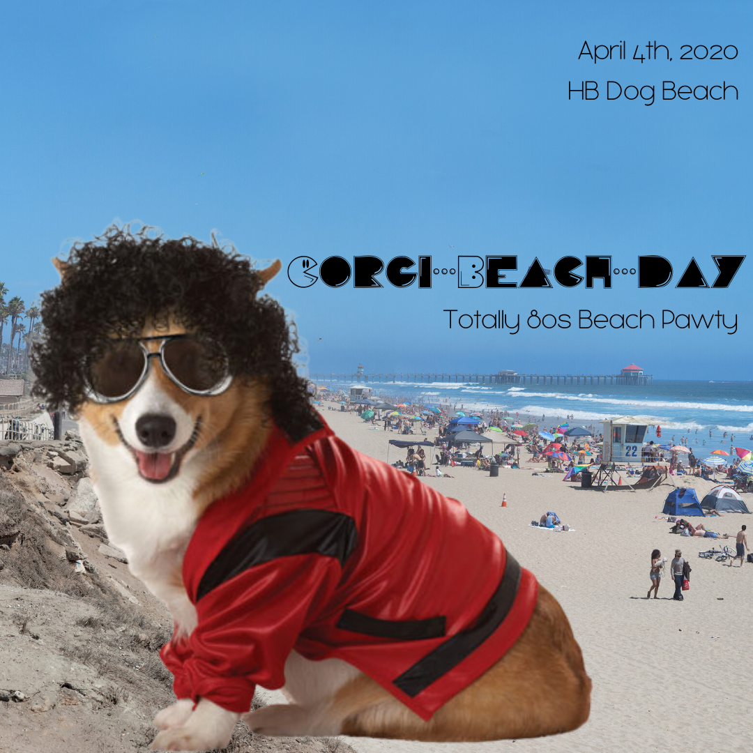 CANCELLED- 2020 Spring Corgi Beach Day- TOTALLY 80s BEACH PAWTY