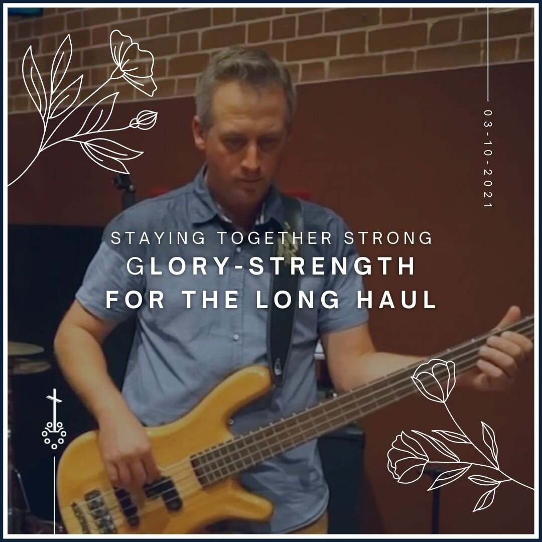 Glory-Strength for the Long Haul