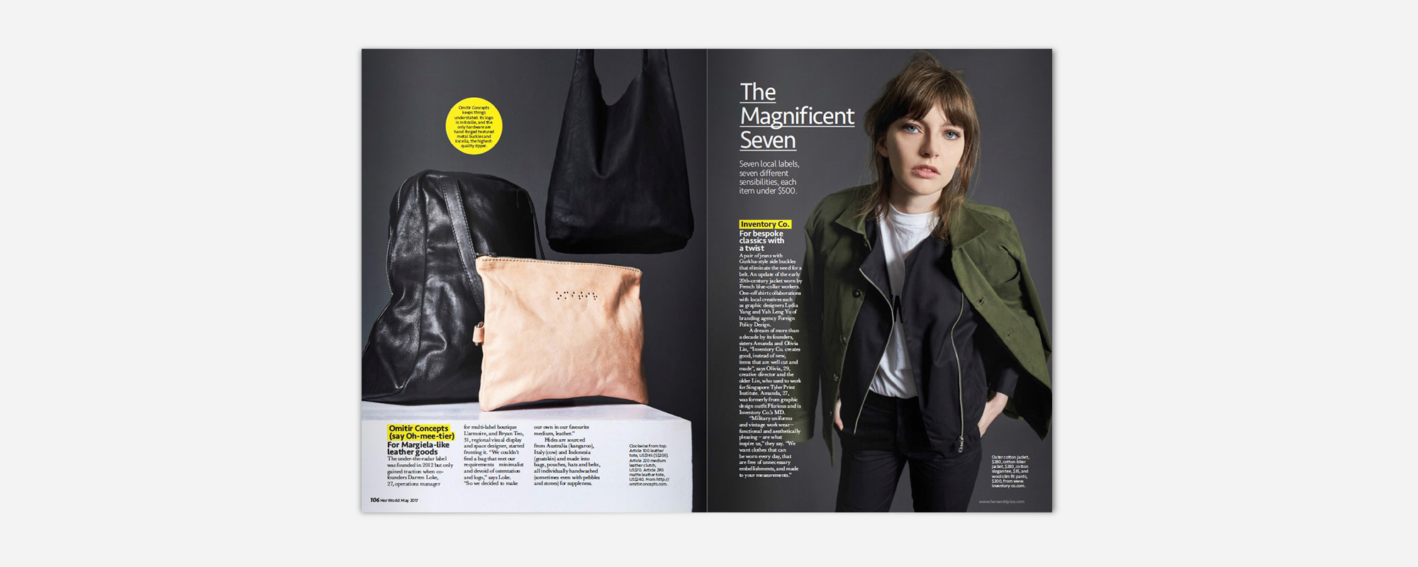 PRESS FEATURE: H ER WORLD SINGAPORE, MAY 2017 "For bespoke classics with a twist: A pair of jeans with Gurkha-style side buckles that eliminate the need for a belt. An update of the early 20th-century jacket worn by French blue-collar workers. One-off shirt collaborations with local creatives such as graphic designers Lydia Yang and Yah-Leng Yu of branding agency Foreign Policy Design. A dream of more than a decade by its founders, sisters Amanda and Olivia Lin, “Inventory Co. creates good, instead of new, items that are well cut and made”, says Olivia, 29, creative director and the older Lin, who used to work for Singapore Tyler Print Institute. Amanda, 27, was formerly from graphic design outfit Ffurious and is Inventory Co.’s MD. “Military uniforms and vintage work wear – functional and aesthetically pleasing – are what inspire us,” they say. “We want clothes that can be worn every day, that are free of unnecessary embellishments, and made to your measurements.”