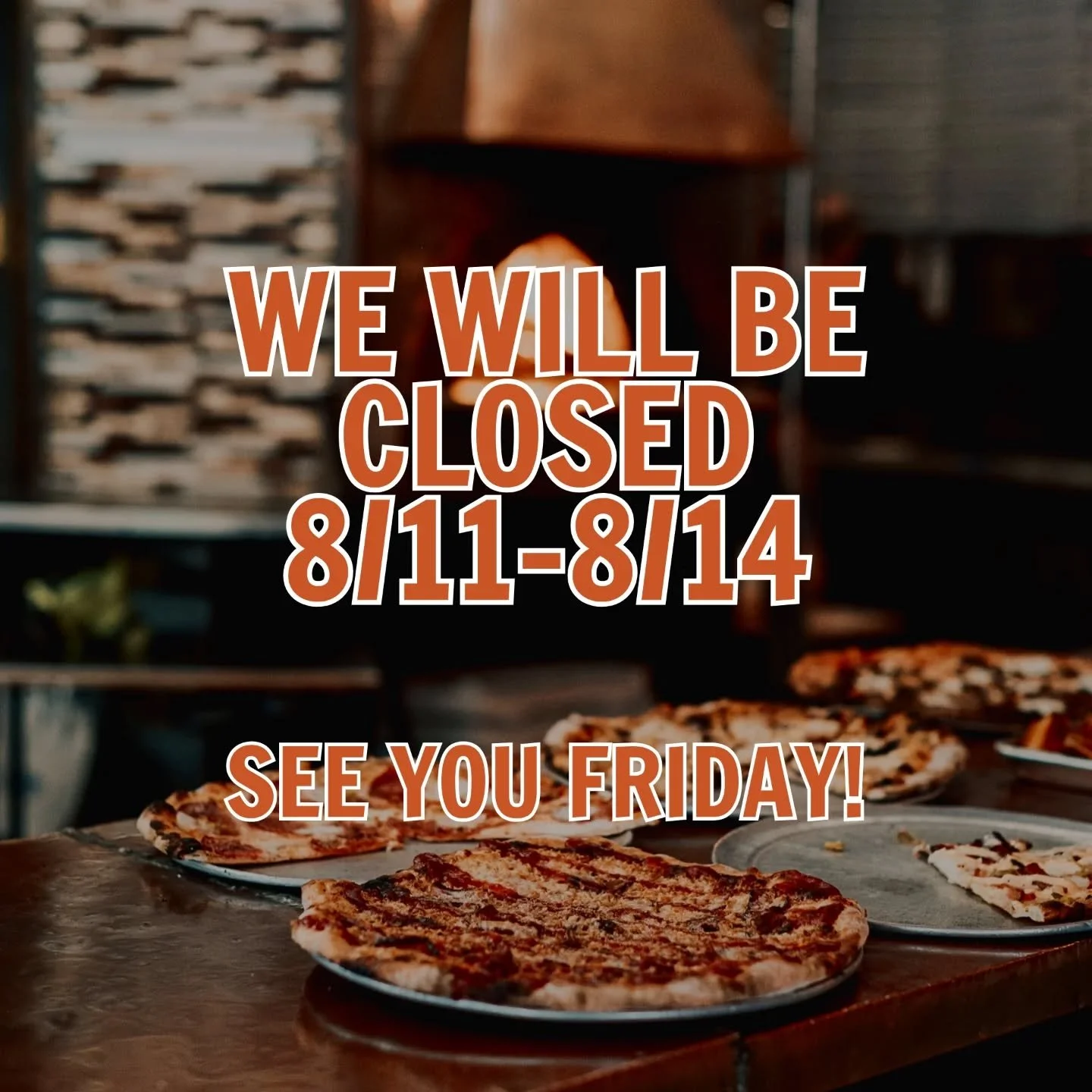 Closing for our annual vacation! We'll be back open on Friday the 15th ✌️🧡🍕