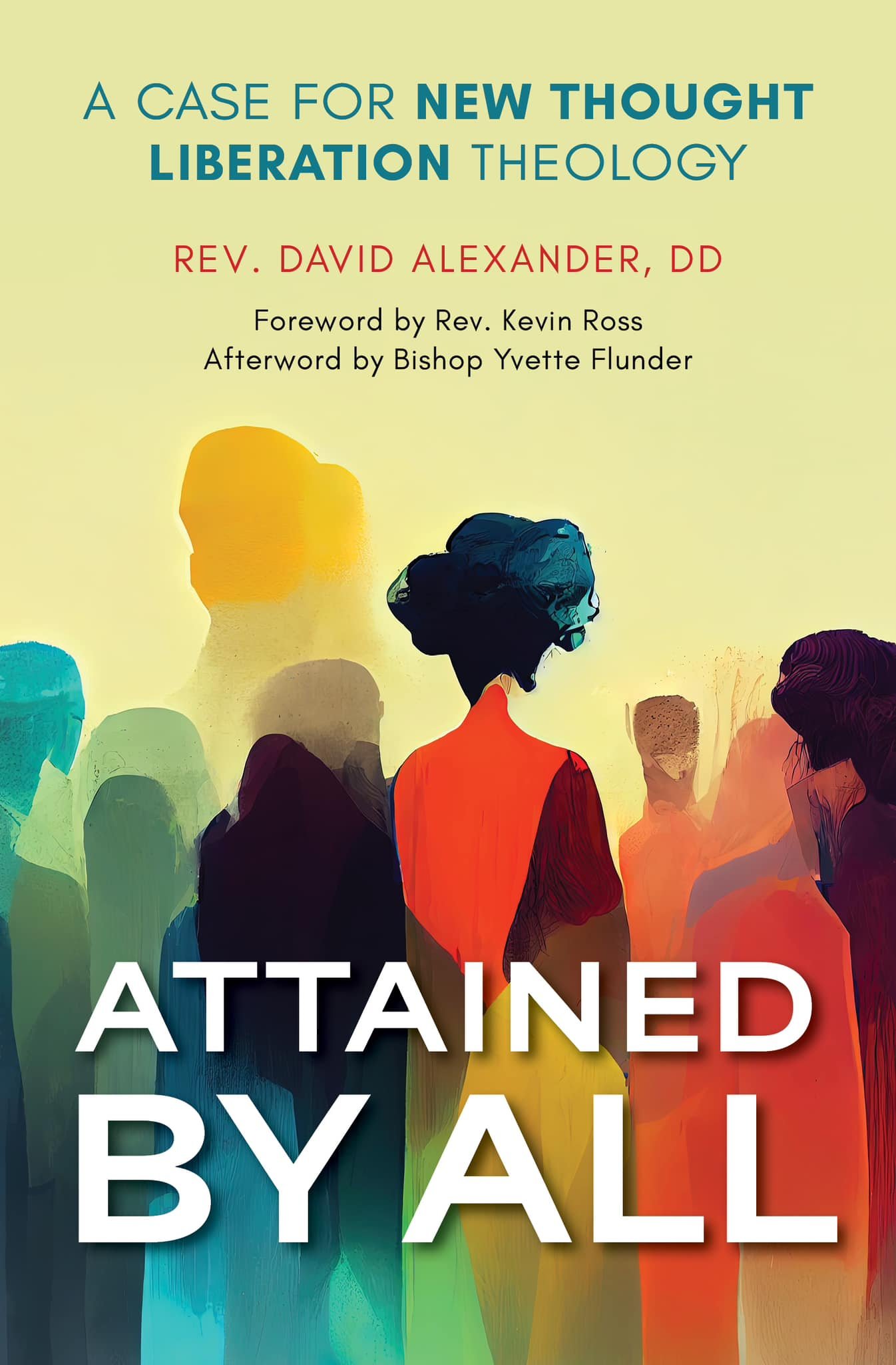 #AttainedbyAll
Now available for Pre-Order 
Here&rsquo;s what people are saying: 

&ldquo;Reverend David Alexander is an intrepid myth-buster. In his book, &ldquo;Attained by All: A case for New Thought Liberation Theology&rdquo;, he shares a truth o