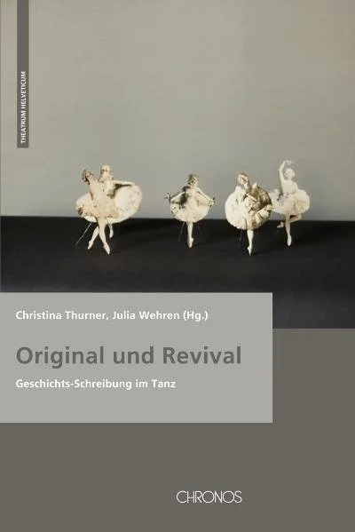    ORIGINAL UND REVIVAL  Collective work edited by Christina Thurner and Julia Wehren Chronos Verlag, Zürich, 2010 Original languages: DE, EN and FR  