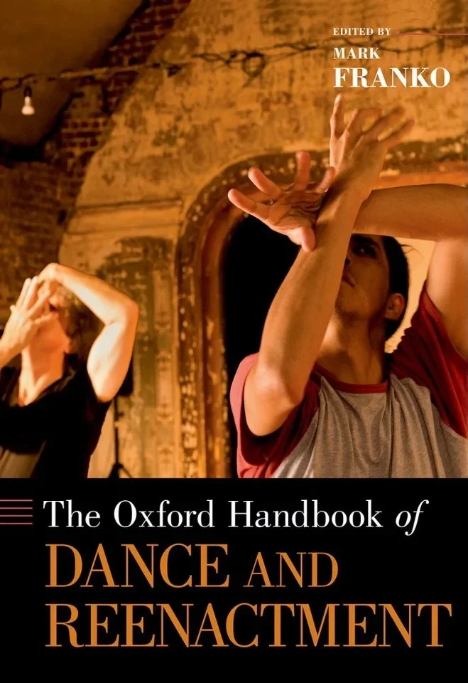    THE OXFORD HANDBOOK OF DANCE AND REENACTMENT  Collective work edited by Mark Franko  Giving Sense to the Past: Historical D(ist)ance and the Chiasmatic Interlacing of Affect and Knowledge  Essay by Timmy de Laet Oxford University Press, 2018 Origi