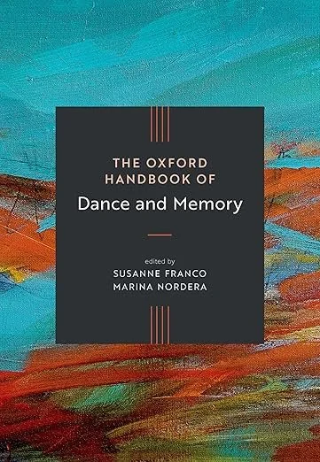    THE OXFORD HANDBOOK OF DANCE AND MEMORY  Ouvrage sous la direction de Susanne Franco et Marina Nordera  Memories of Action/Actions of Memory: Dancing Elsewhere in Olga de Soto’s&nbsp;histoire(s)  Essai de Mark Franko Oxford University Press, 2026 