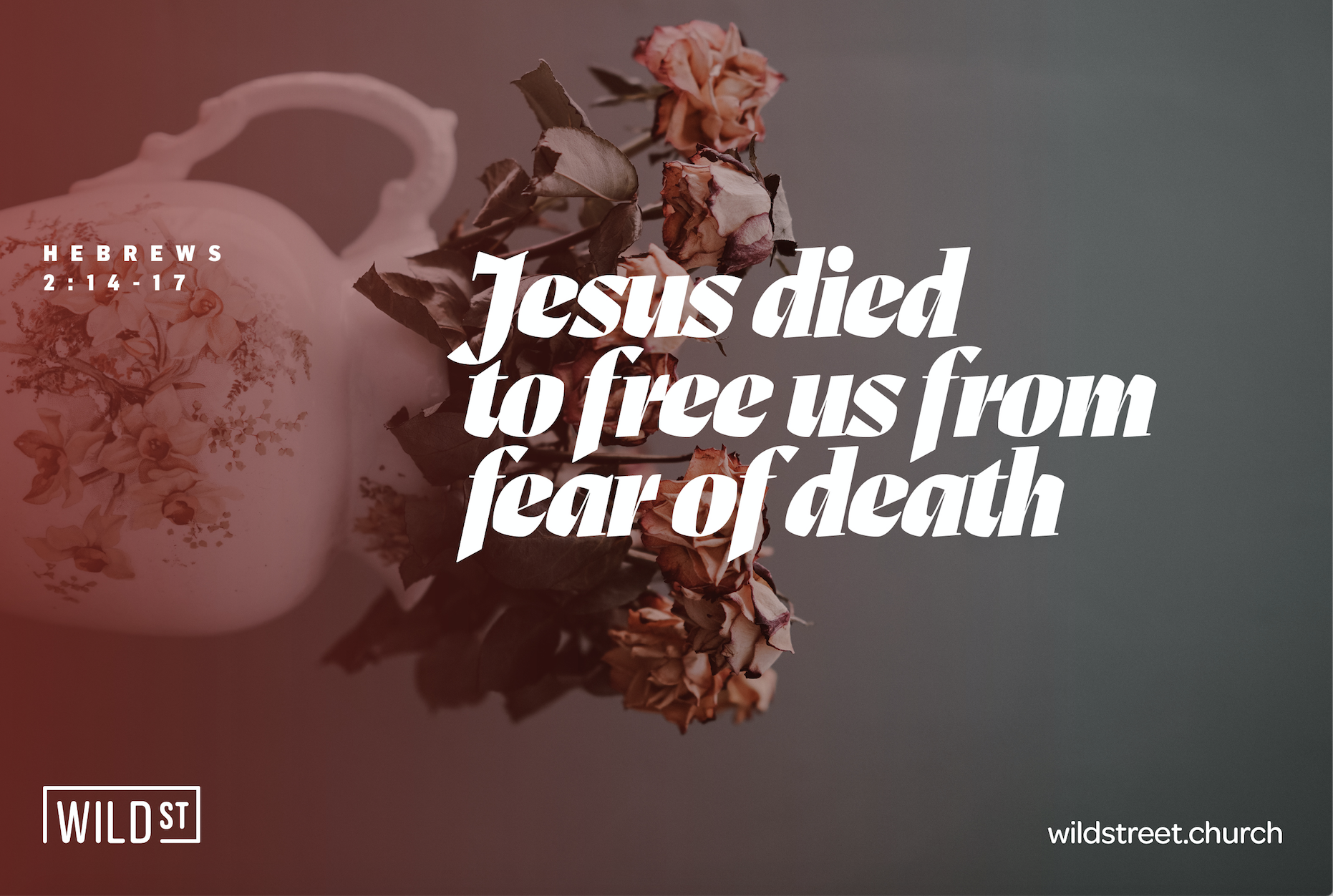 Hebrews 2:14-17 Jesus died to save us from fear of death