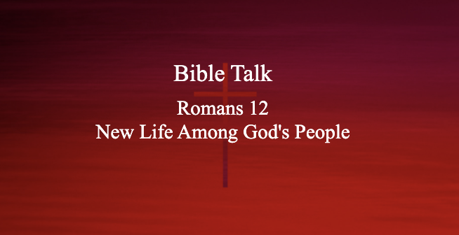 Romans 12 :: New Life Among God's People