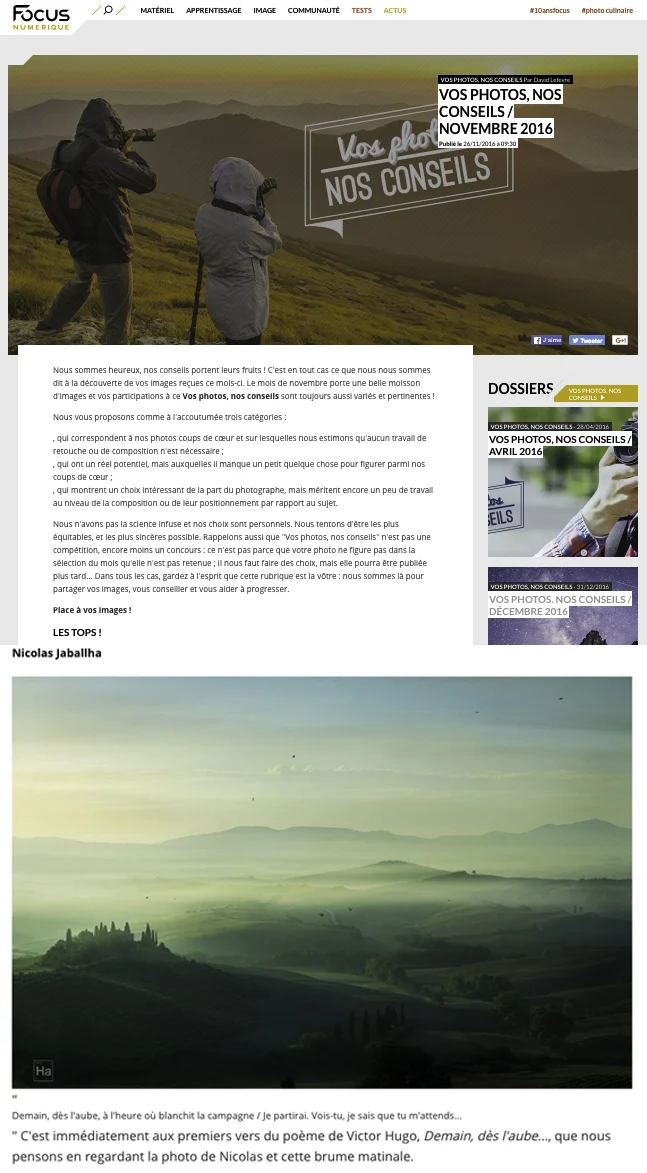 Focus-Numérique - VOS PHOTOS, NOS CONSEILS / NOVEMBRE 2017 " Demain, dès l'aube, à l'heure où blanchit la campagne / Je partirai. Vois-tu, je sais que tu m'attends..." C'est immédiatement aux premiers vers du poème de Victor Hugo, Demain, dès l'aube..., que nous pensons en regardant la photo de Nicolas et cette brume matinale. " - 26/11/16