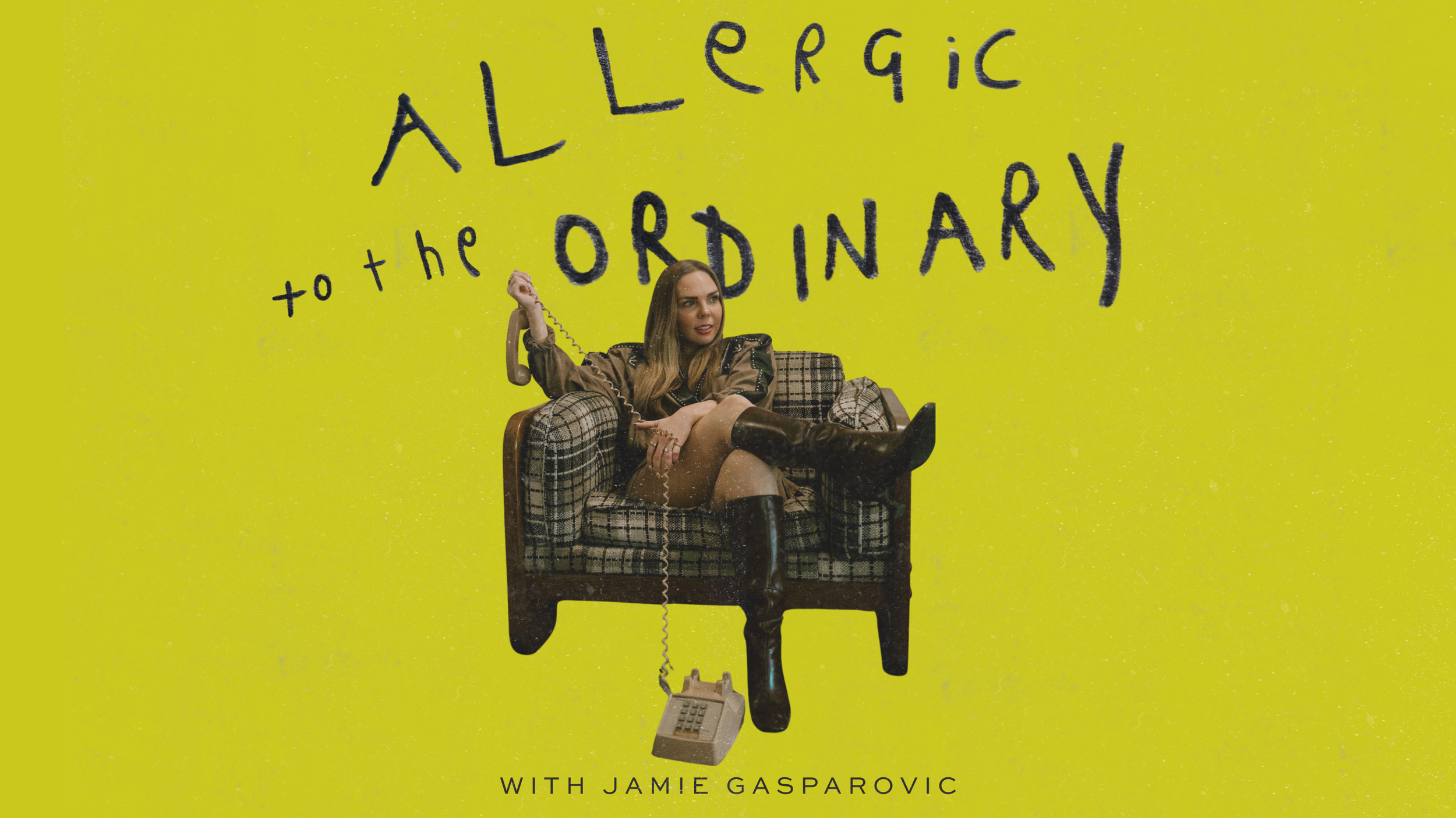 A woman sitting on a vintage checkered sofa holding a beige rotary phone with a long cord, set against a yellow background with handwritten text "Allergic to the Ordinary" and smaller text "with Jamie Gasparovic".