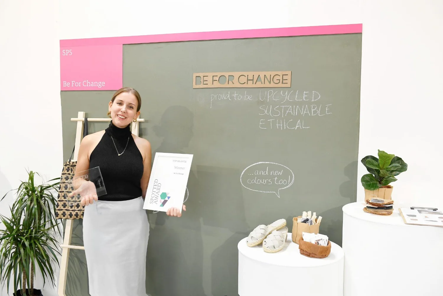 Exhibiting At Top Drawer And Winning The Spotted Award Be For Change