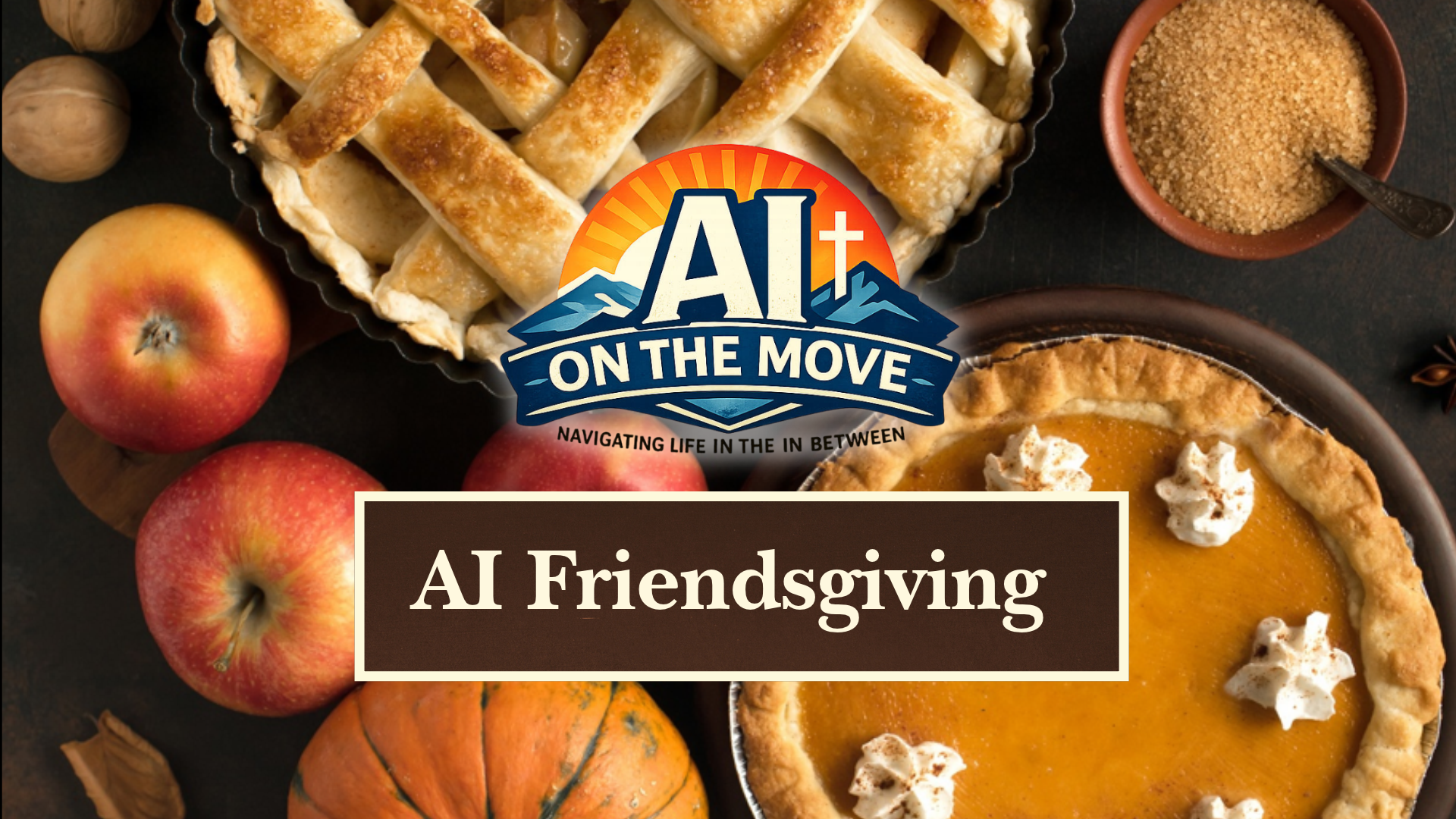 AI (Anyone In-between) Friendsgiving