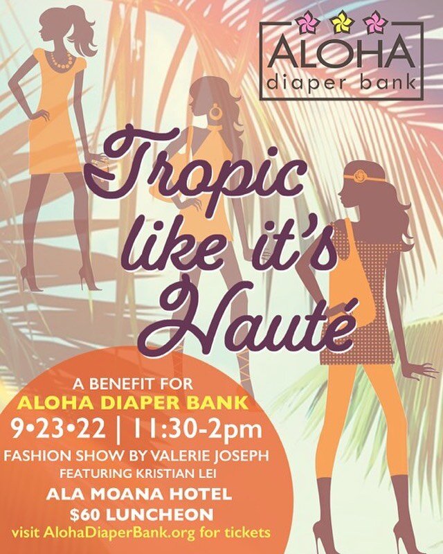 Fashion for The Aloha Diaper Bank 🧡
We&rsquo;re kicking off Diaper Awareness Week with a delightful luncheon!  Fashion and music by Valerie Joseph and Kristian Lei.&nbsp;&nbsp;A benefit for The Aloha Diaper Bank.

Friday 9/23
1130-2pm
Ala Moana Hote