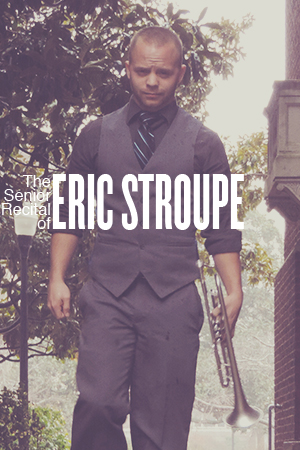 The Senior Recital of Eric Stroupe