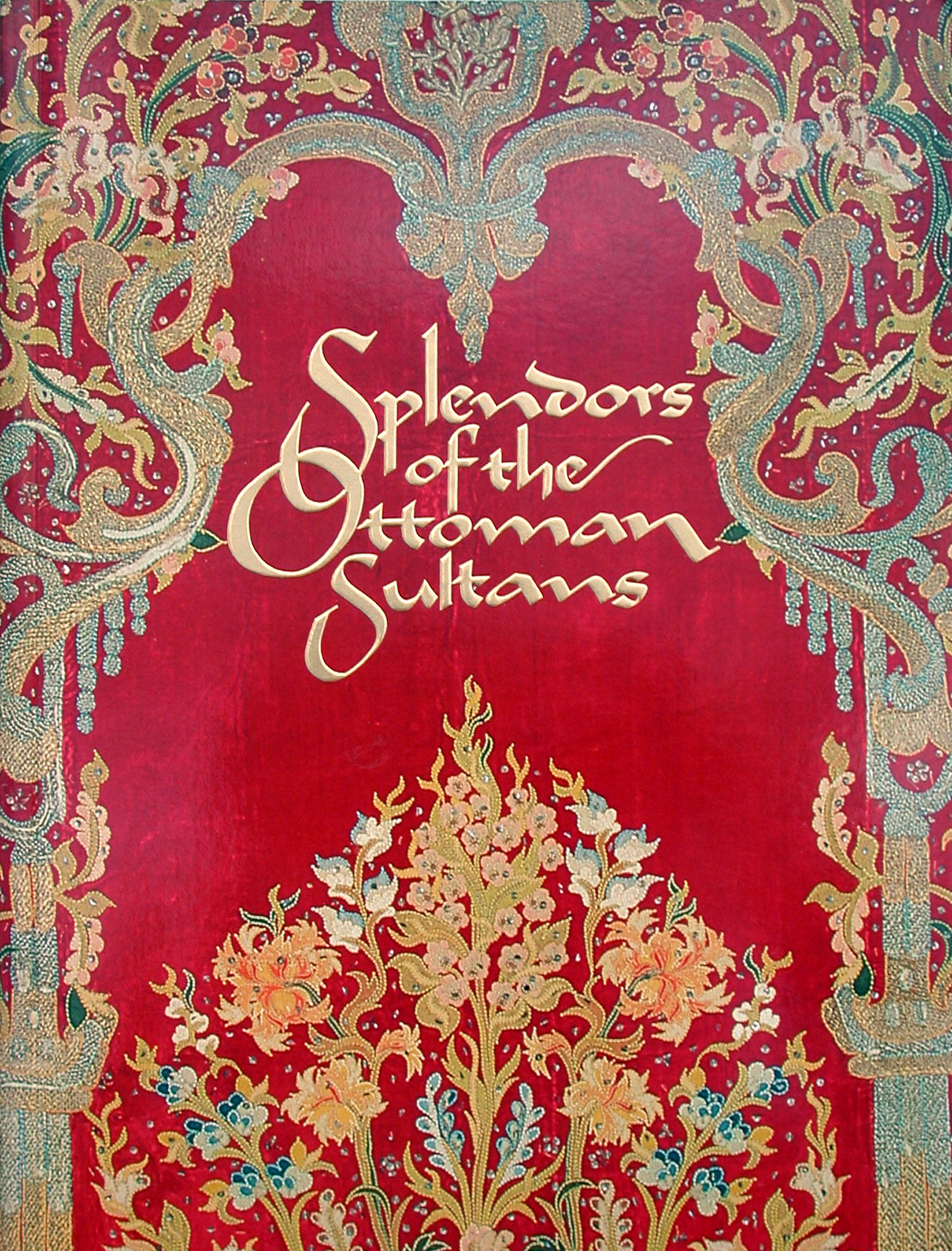  Wonders Series Exhibit  Splendors of the Ottoman Sultans  Exhibition catalog  Creative direction and design by Chuck Mitchell  Calligraphy by Elizabeth Mitchell 