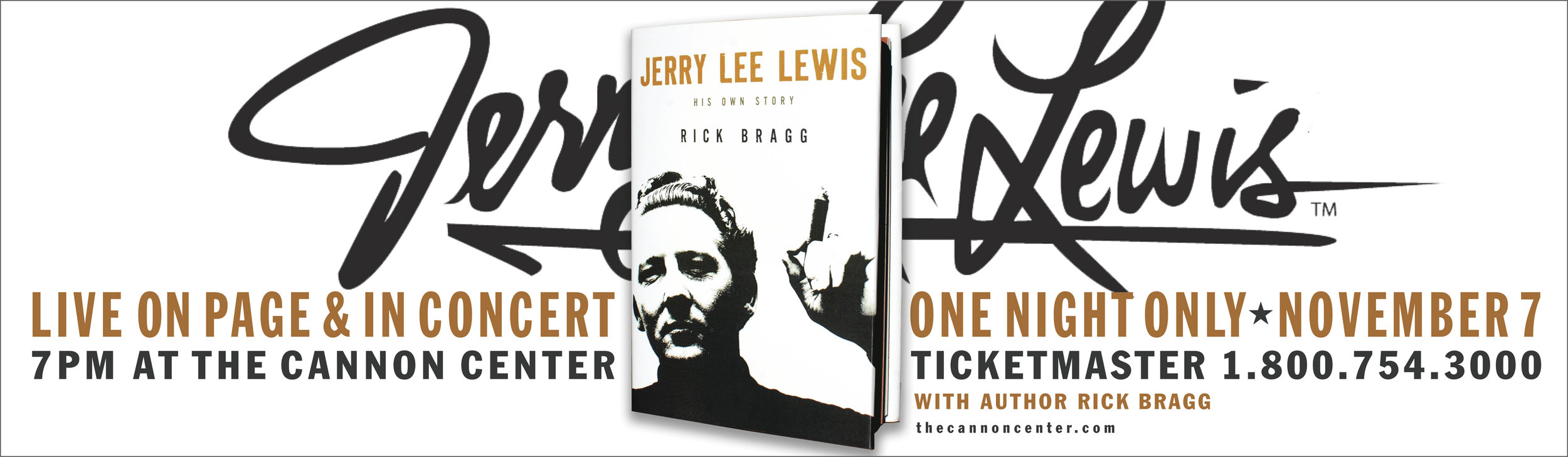  Jerry Lee Lewis and Rick Bragg book reading and concert  Cannon Center Memphis  Outdoor board and digital 2  Creative, copywriting and design by Chuck Mitchell  Photo courtesy JLL   