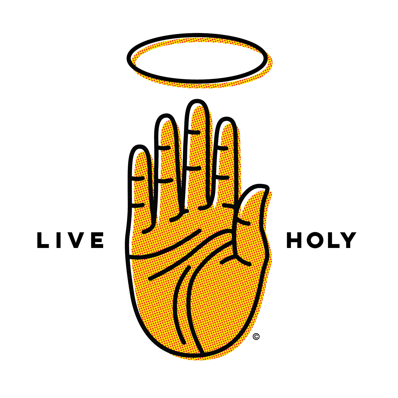  Holy Hand Live Holy design by Chuck Mitchell © Chuck Mitchell. All rights reserved. 