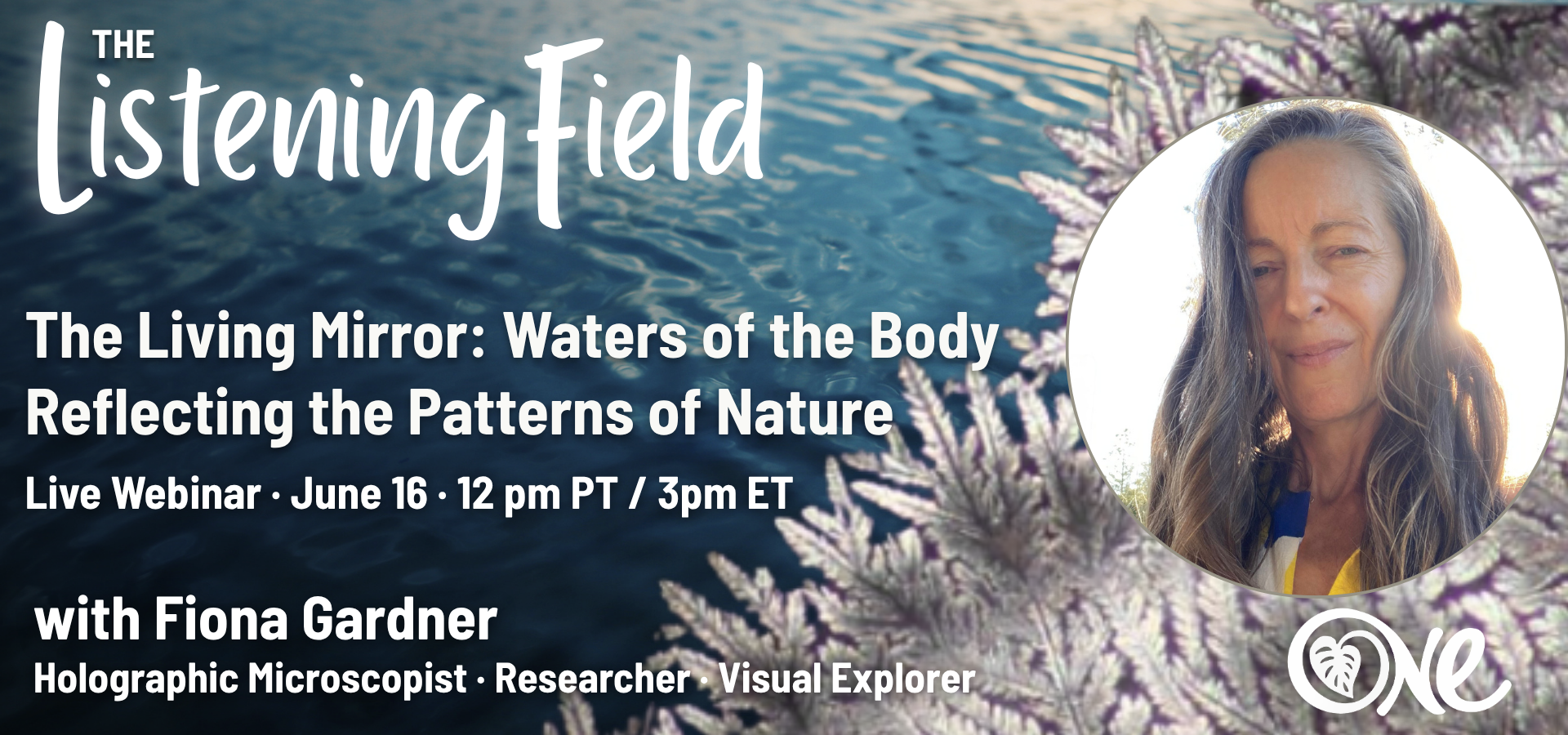 The Living Mirror: Waters of the Body Reflecting the Patterns of Nature with Fiona Gardner