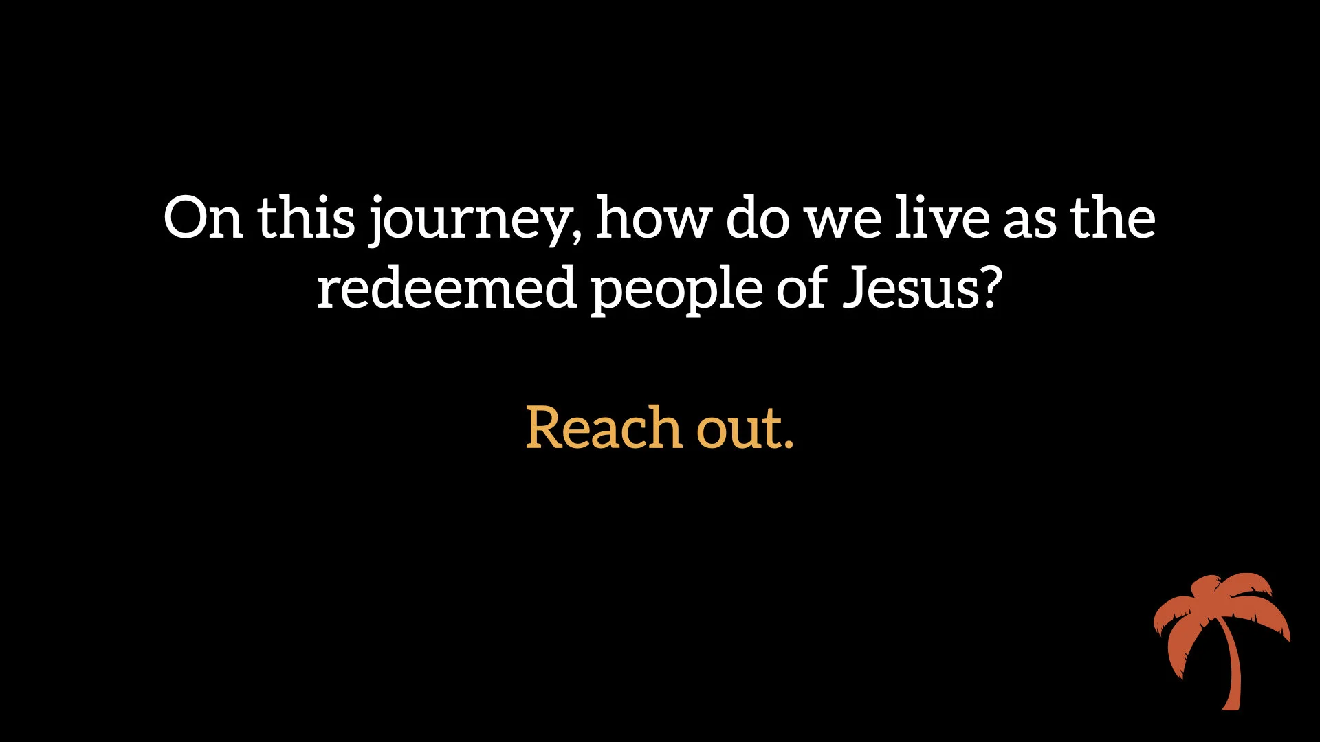 Journey of the Redeemed: Reach Out
