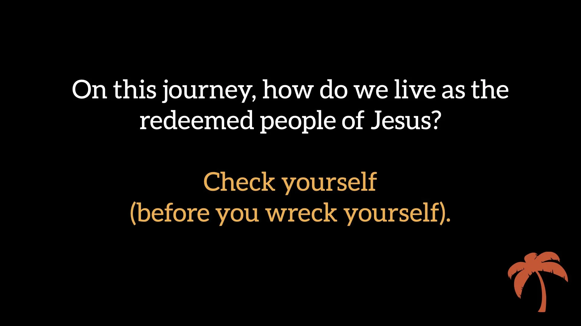 Journey of the Redeemed: Check Yourself