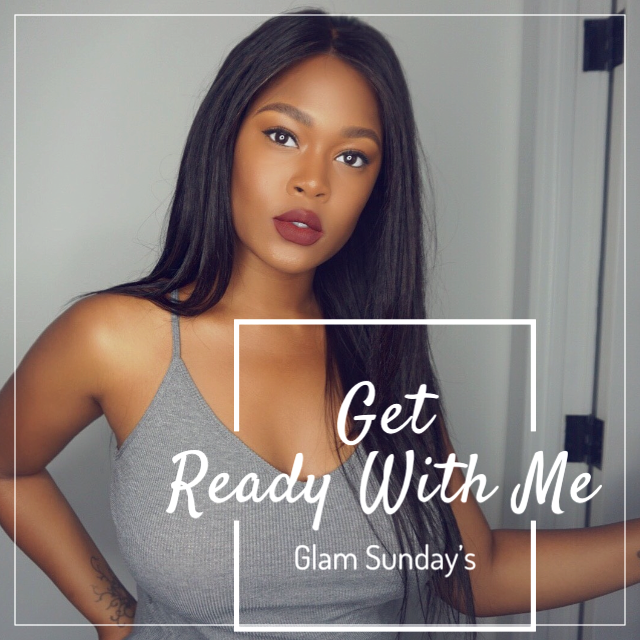 Get Ready With Me - Glam Sundays
