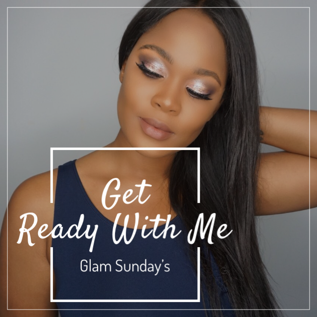 Get Ready With Me - Glam Sundays 02