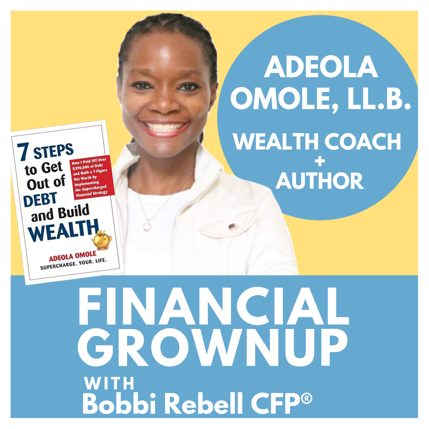 Surviving layoffs and financial do-overs with 7 Steps to Get Out of Debt  and Build Wealth author Adeola Amole Bobbi Rebell Financial Grownup +  Grownup Gear Bobbi Rebell CFP®
