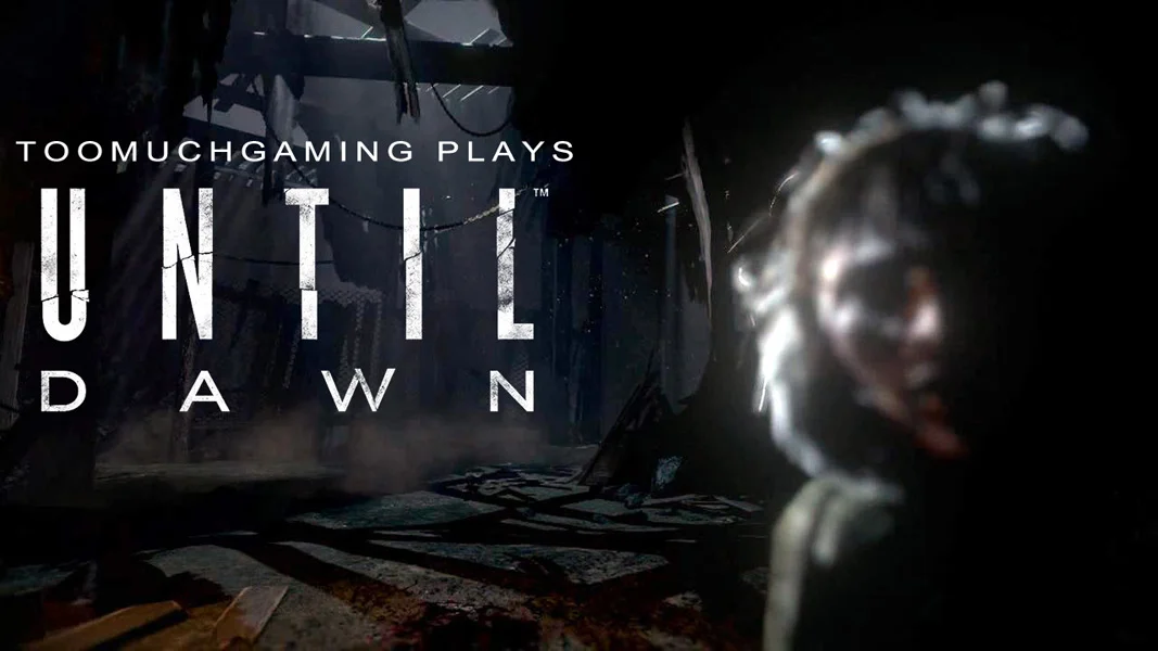 TooMuchGaming Plays Until Dawn