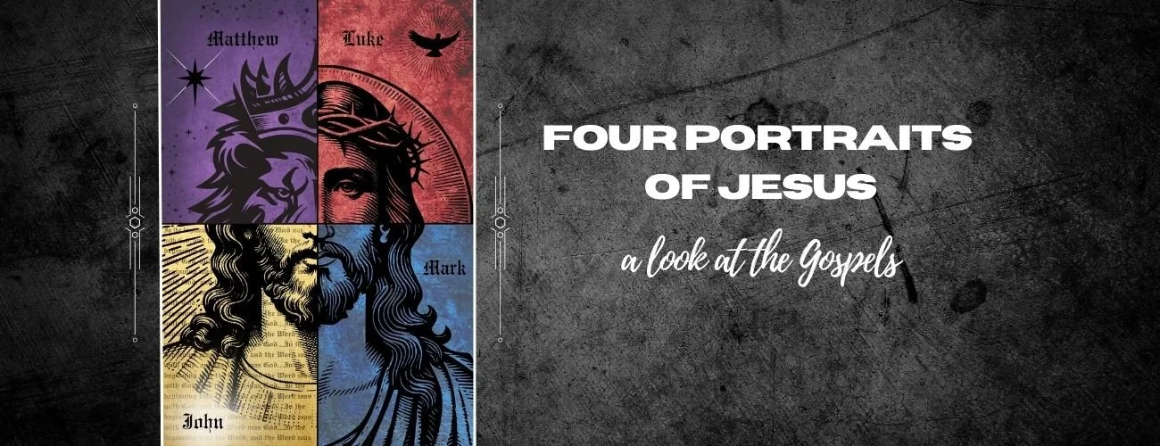 Four Portraits of Jesus: A Look at the Gospels
