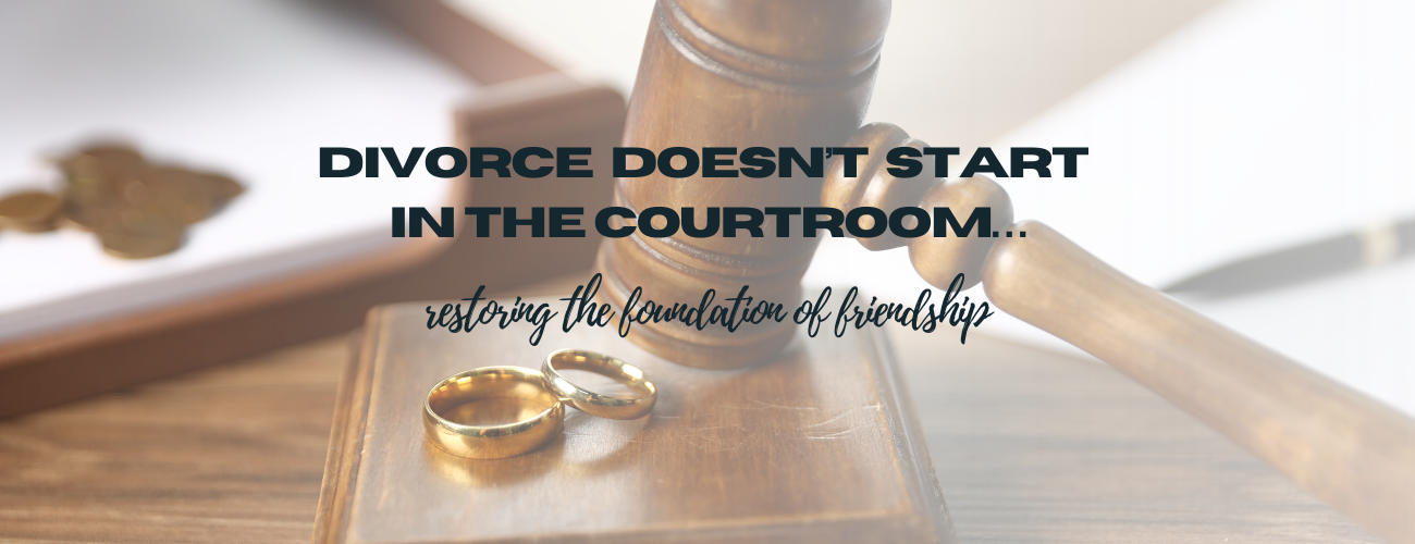 Divorce Doesn’t Start in the Courtroom…