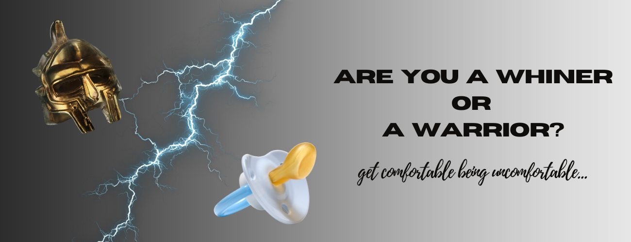 Are You a Warrior or a Whiner? 