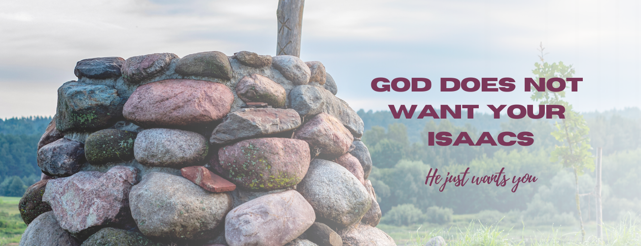 God Doesn’t Want Your Isaacs