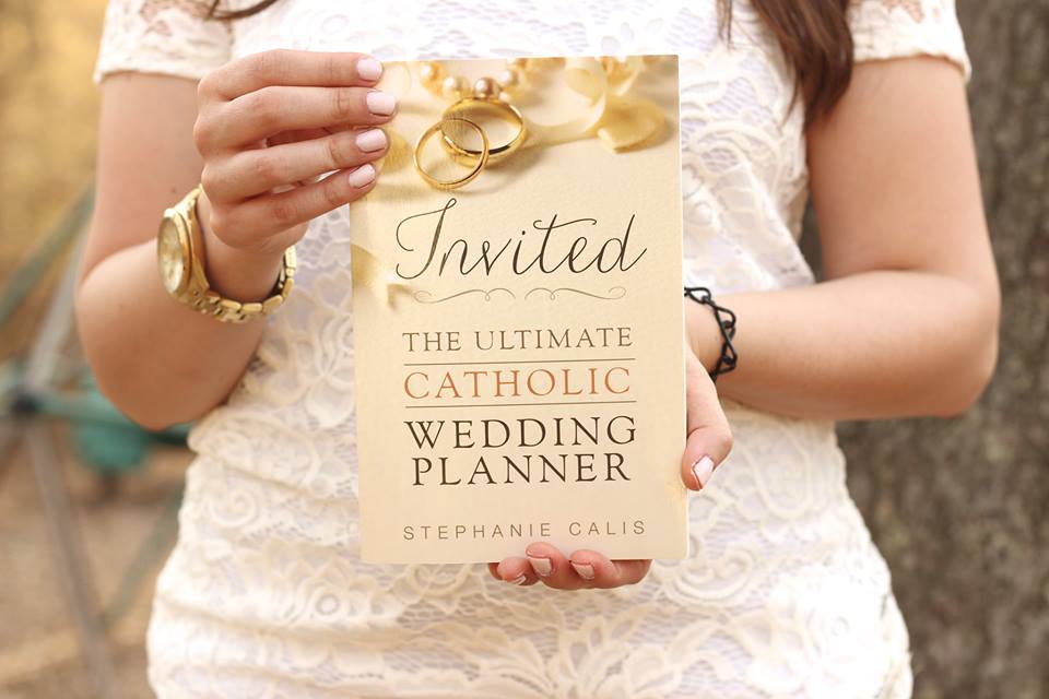 Invited: The Ultimate Catholic  Wedding Planner by Stephanie Calis