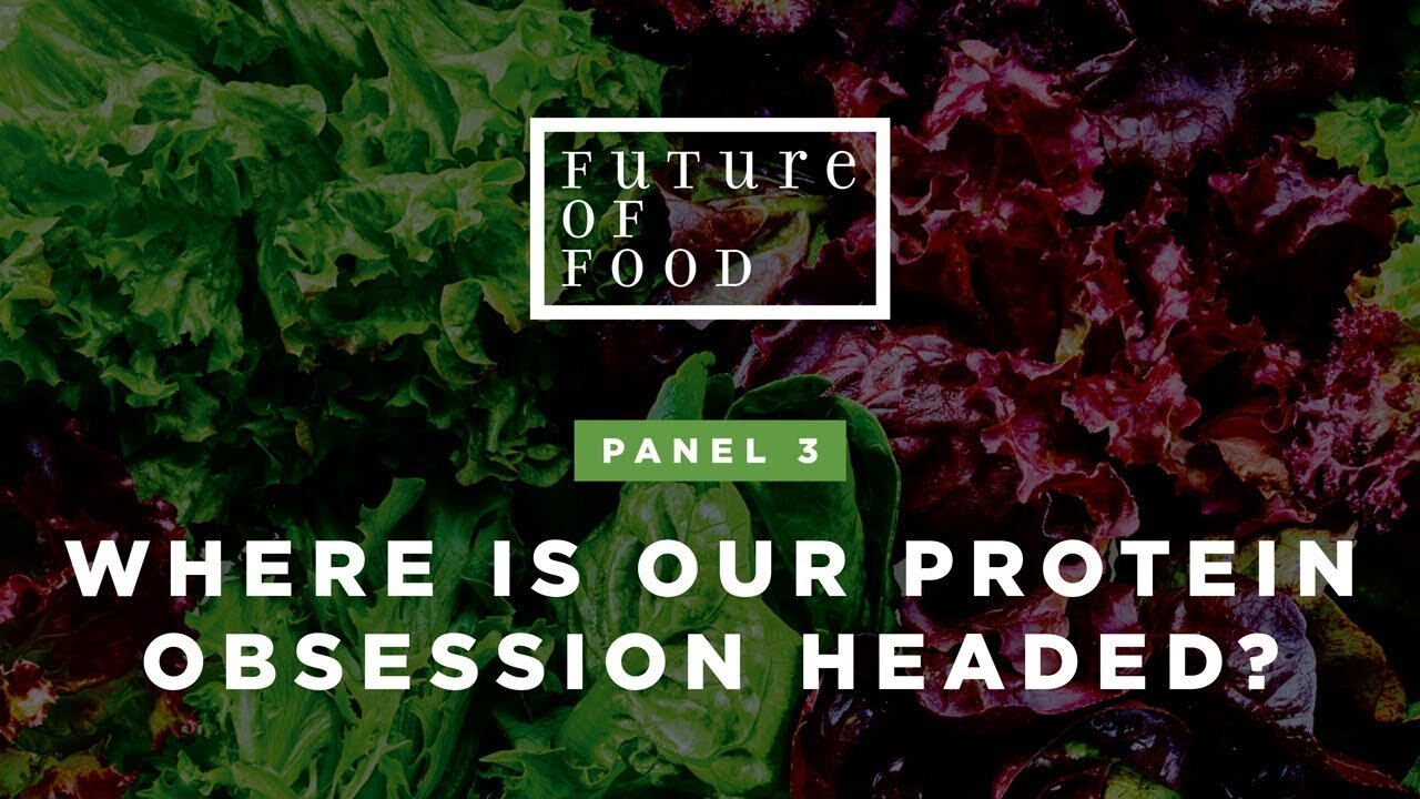 Future of Food Conf_Protein Obsession Headed.jpg