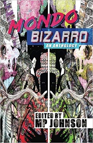 Mondo Bizarro: An Anthology (2016)