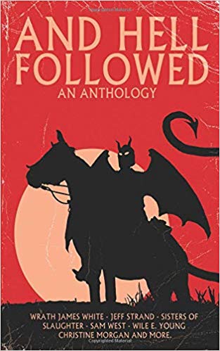 AND HELL FOLLOWED: An Anthology (2019)