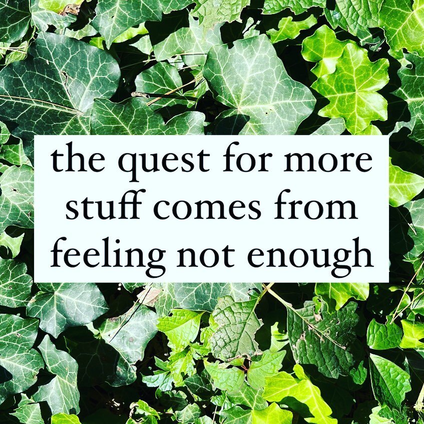 RHYME TIME: I said this back in a podcast in 2014, and while there are of course exceptions and genuine needs, our desire to acquire more stuff stems from a societally and marketing-conditioned state of never feeling enough as we are with what we alr