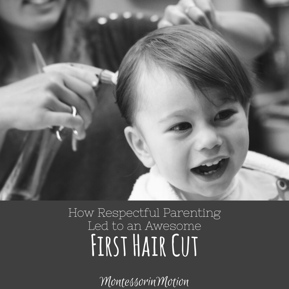 How Respectful Parenting Led to an Awesome First Hair Cut — Montessori in  Motion