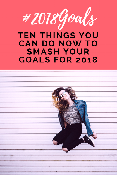 Setting your 2018 goals - Ten things you can do NOW to make sure you smash your 2018 goals! uncommonly good biz.png