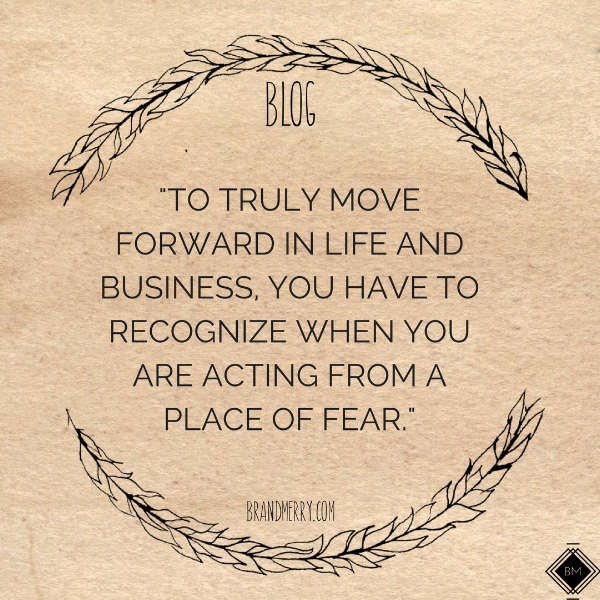 Three Steps to recognize a place of fear in life and business and how to move forward into love and trust. www.brandmerry.com #trust #fear #business