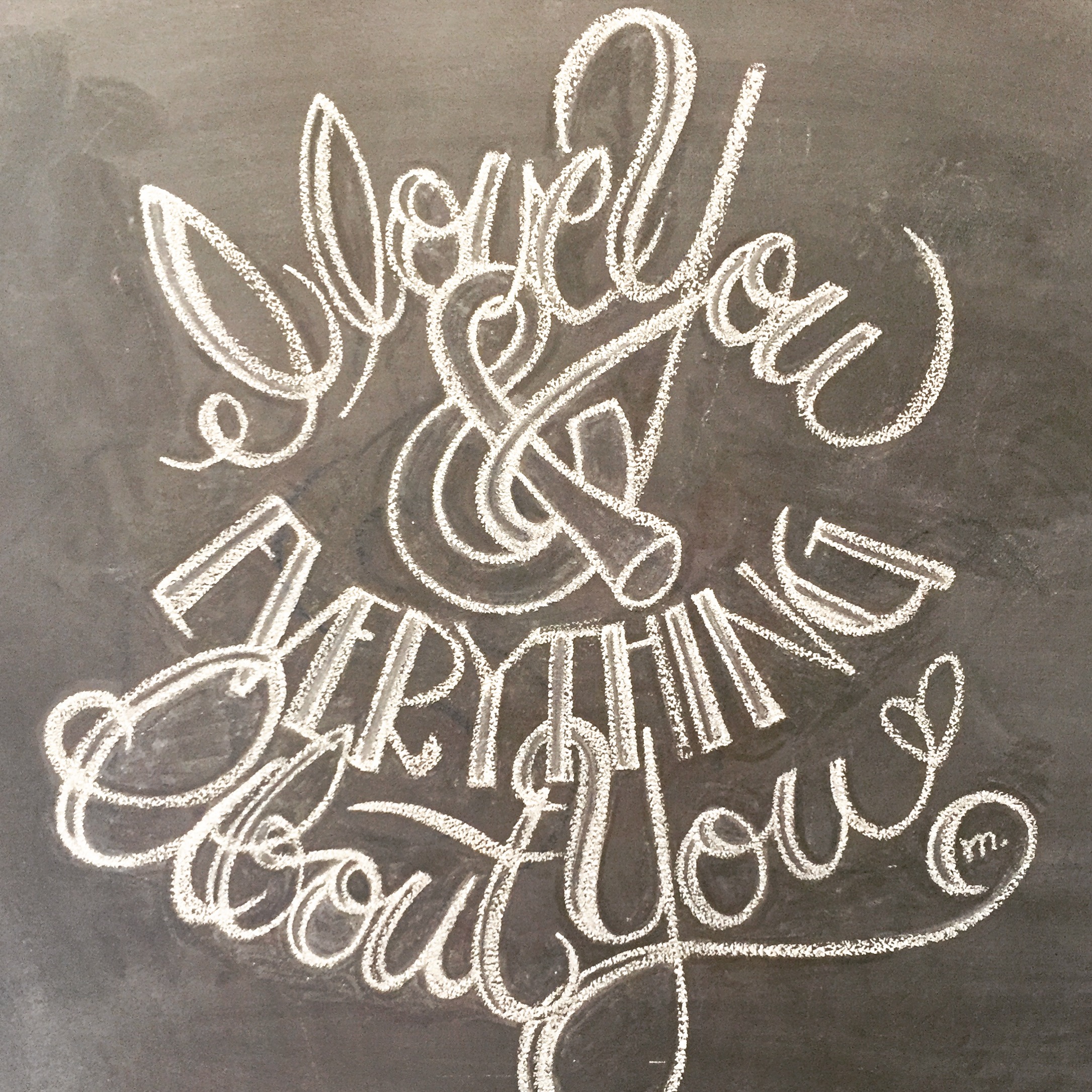 "I love you & everything about you"