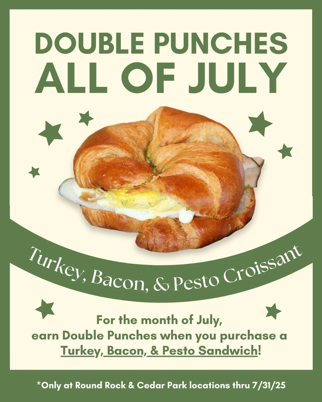 Earn Double Punches on our Turkey, Bacon, &amp; Pesto Croissant ALL of July! ⭐️⭐️

This fan favorite is made with oven roasted turkey, white american cheese, a freshly cracked egg, pesto, &amp; hickory smoked bacon on a croissant! Perfect for breakfa
