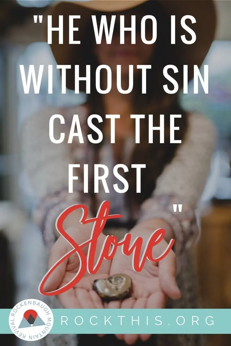 He Who Is Without Sin Cast the First Stone — t.His Rock This Revival