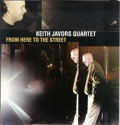 "From Here To The Street"- Keith Javors Quartet