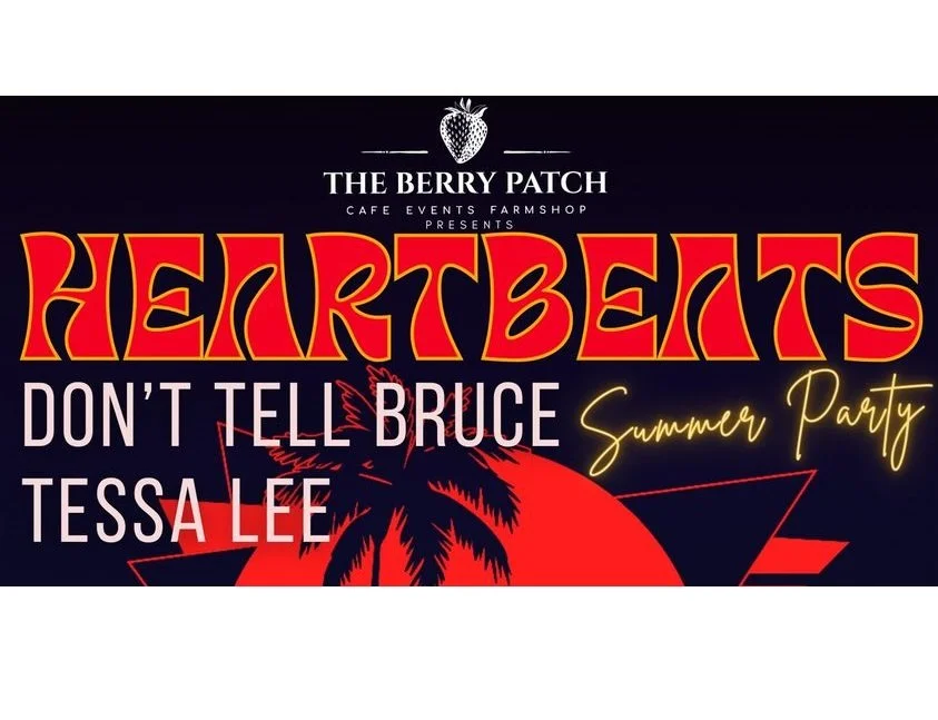 The Berry Patch - Summer Party - Heart Beats, Don't Tell Bruce, Tessa Lee