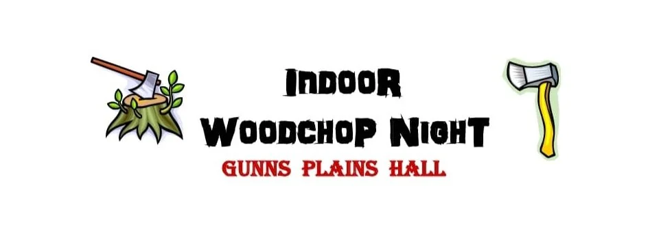 Indoor Woodchop Night - Gunns Plains Hall