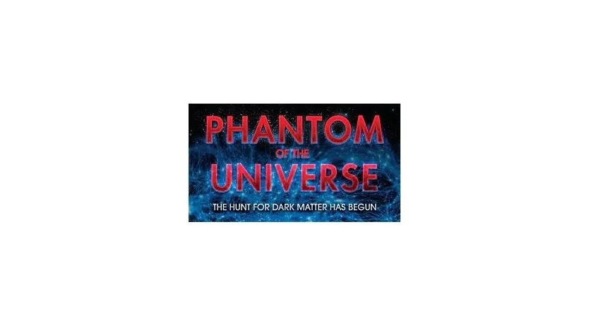 HIVE - Planetarium Shows - Phantom of the Universe, The Hunt for Dark Matter