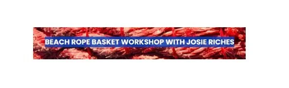 Beach Rope Basket Workshop with Josie Riches