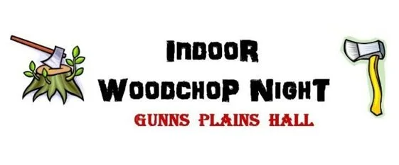Indoor Woodchop Night @ Gunns Plains Hall