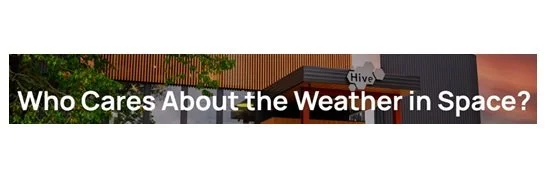 Who Cares About the Weather in Space?