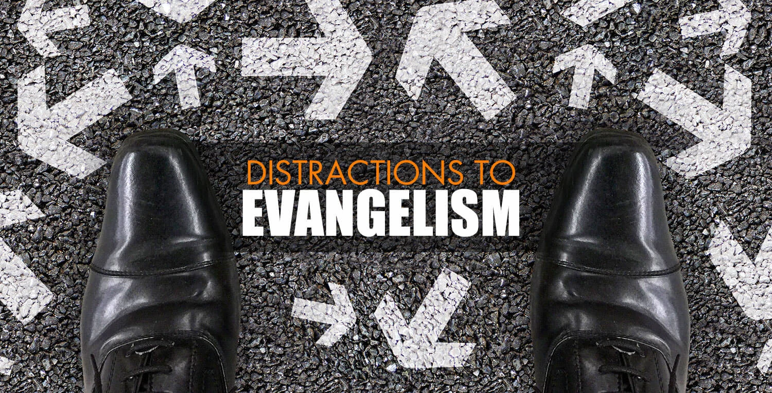 8. Distractions to Evangelism.jpg