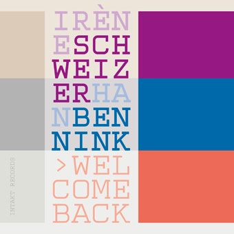 2015: Irene Schweizer/Han Bennink: Welcome Back (Intakt)